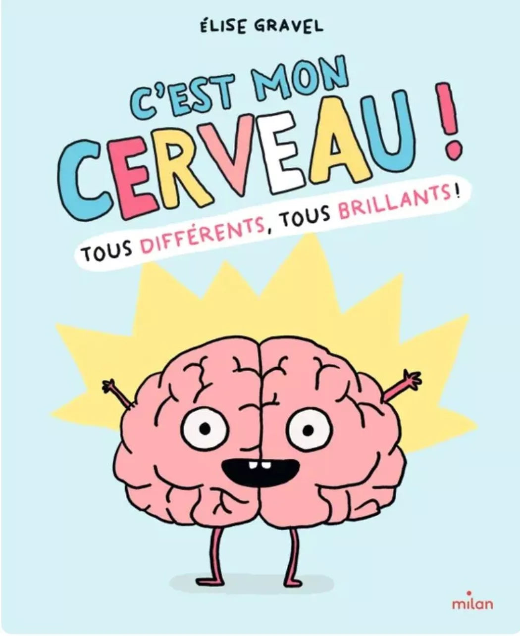 C’est mon cerveau ! Tous différents, tous brillants !