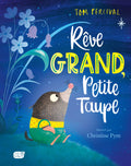 Rêve Grand Petite Taupe
